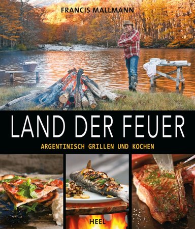 Buchcover Land der Feuer - Argentinisch Grillen und Kochen | Heel Verlag