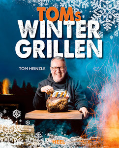 Cover Toms Wintergrillen - Neue Rezetpte für Dein Winter-BBQ | Heel Verlag