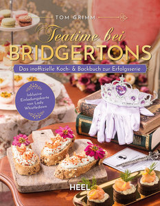 Cover Teatime bei den Bridgertons - Das Kochbuch zur Netflix Erfolgsserie | Heel Verlag