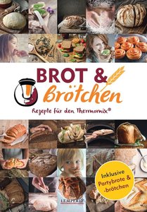 mixtipp: Brot und Brötchen - Rezepte für den Thermomix | Heel Verlag