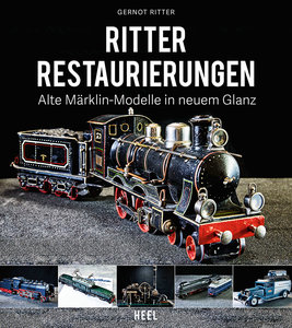 BUchcover Ritter Restaurierungen. Alte Märklin-Modelle in neuem Glanz | Heel Verlag