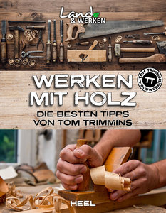 Cover Land & Werken: Werken mit Holz | Heel Verlag