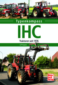Typenkompass IHC - Traktoren seit 1976 | Heel Verlag